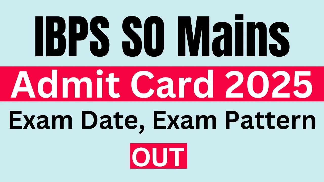 IBPS SO Mains Admit Card 2025